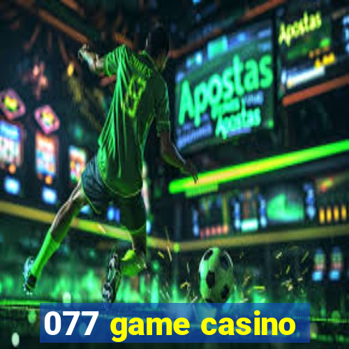 077 game casino